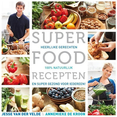 Image of Superfoodrecepten, heerlijke gerechten - Jesse van der Velde & Annemieke de Kroon